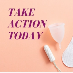 A tampon, silicone menstrual cup, and pantyliner sit on a peach-colored surface with the words Take Action Today overlaid