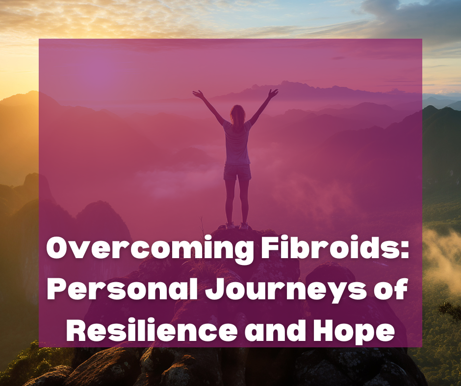 Overcoming Fibroids