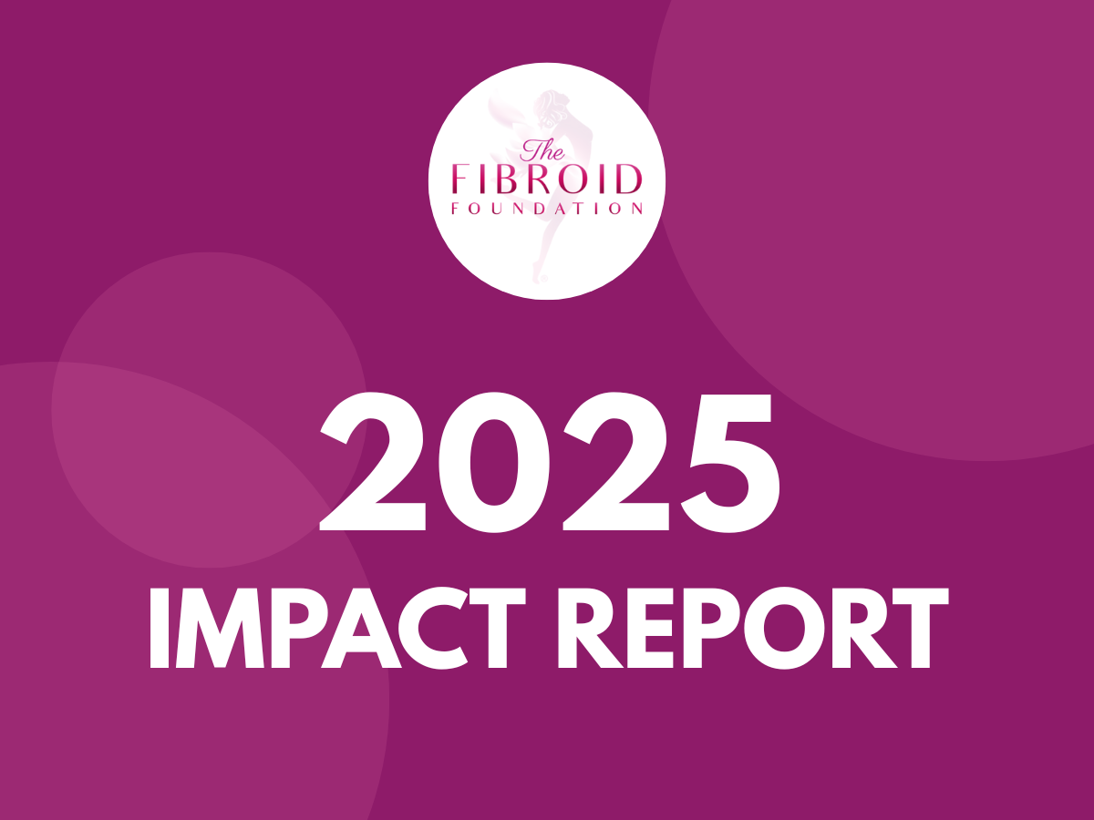 The Fibroid Foundation's 2025 Impact Report